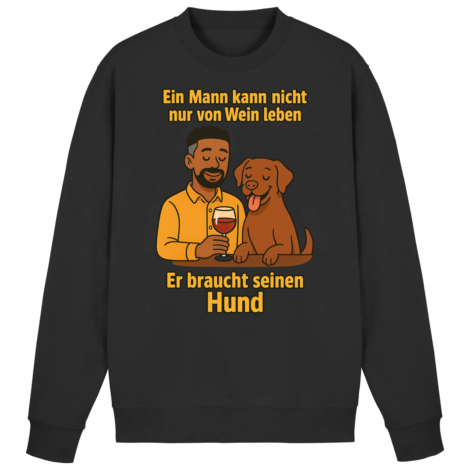 Ein Mann kann nicht nur von Wein leben er braucht seinen Hund | Sweatshirt _collection