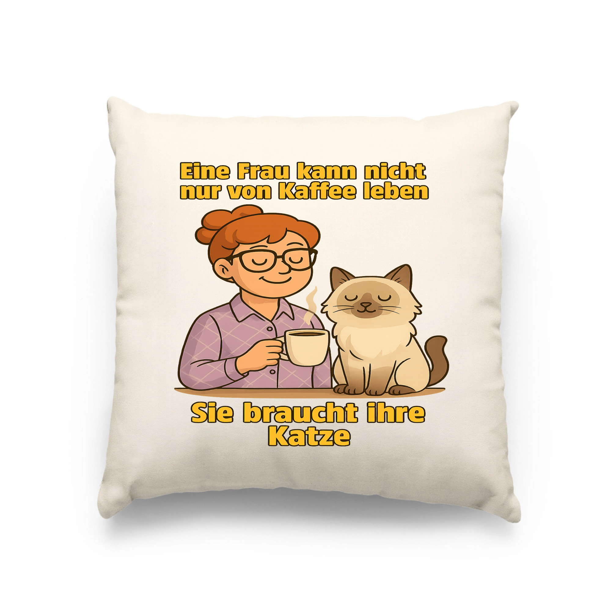 Eine Frau kann nicht nur von Kaffee leben sie braucht ihre Katze | Kissen _collection_collection