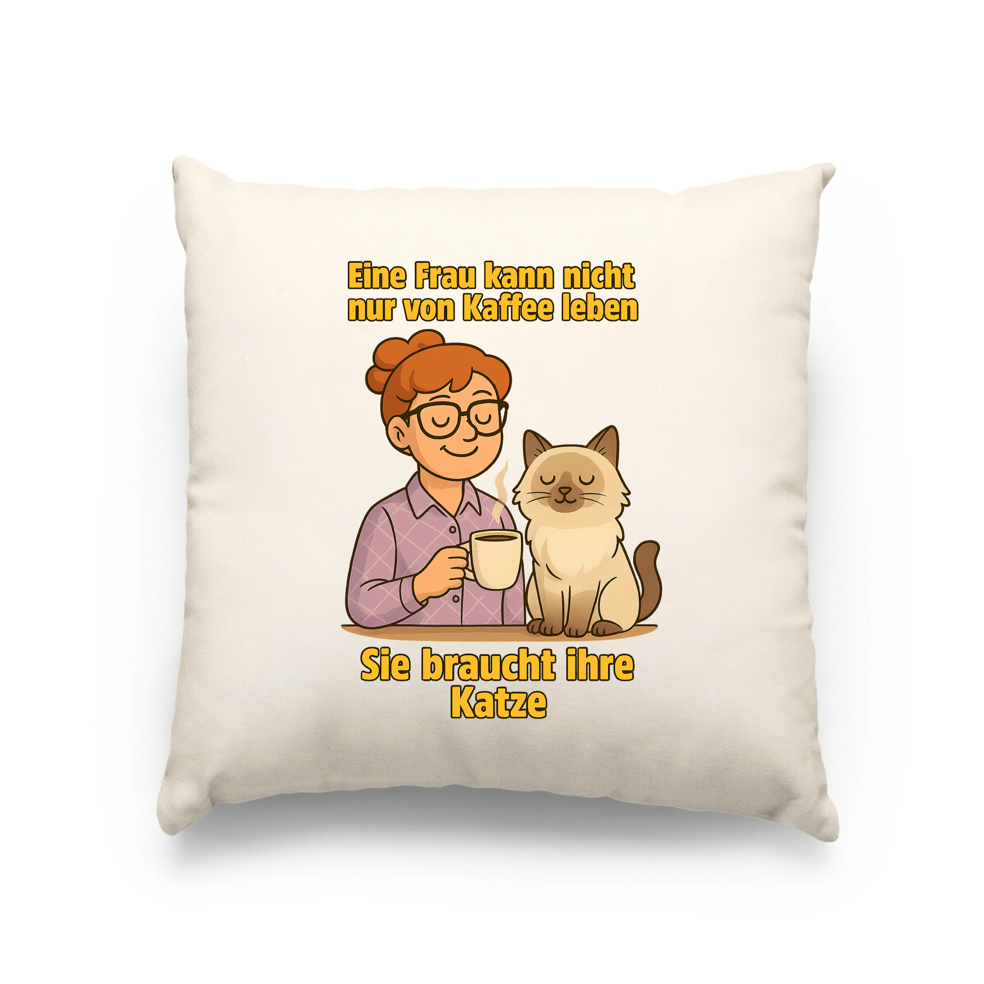 Eine Frau kann nicht nur von Kaffee leben sie braucht ihre Katze | Kissen _collection