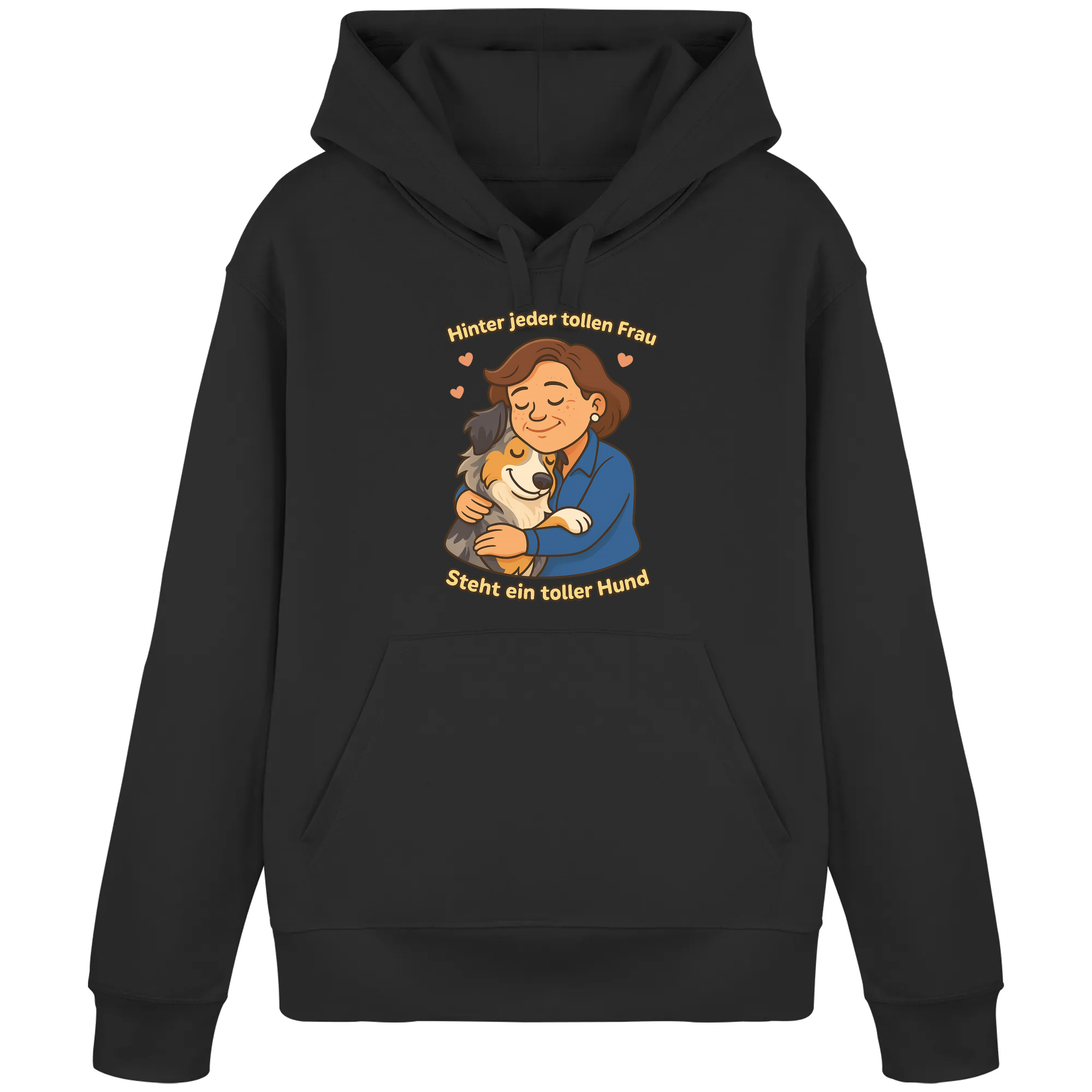 Hinter jeder tollen Frau steht ein toller Hund | Hoodie _collection