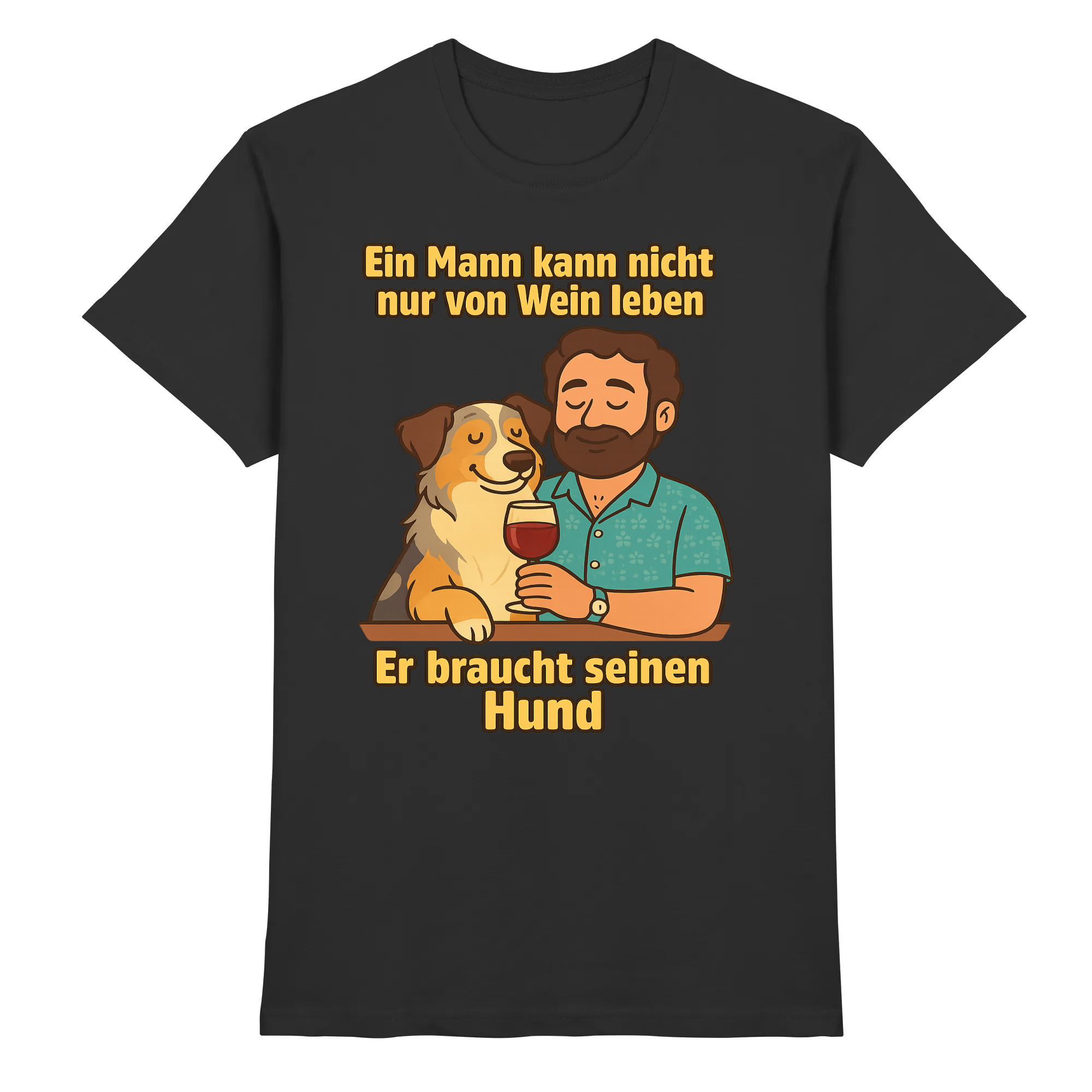 Ein Mann kann nicht nur von Wein leben er braucht seinen Hund | T-Shirt_collection_collection