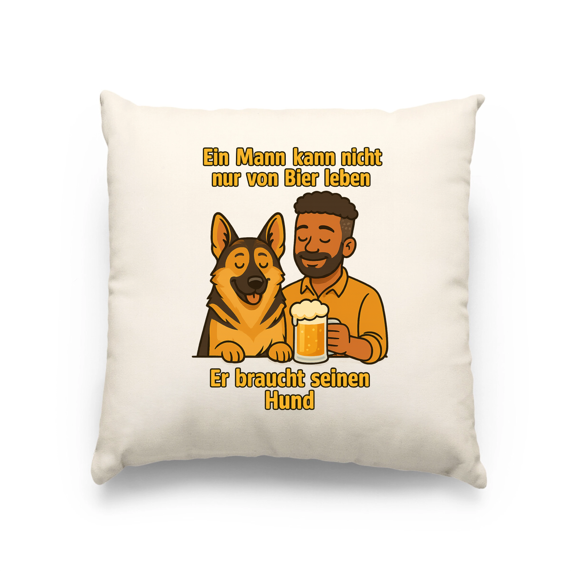 Ein Mann kann nicht nur von Bier leben er braucht seinen Hund | Kissen _collection