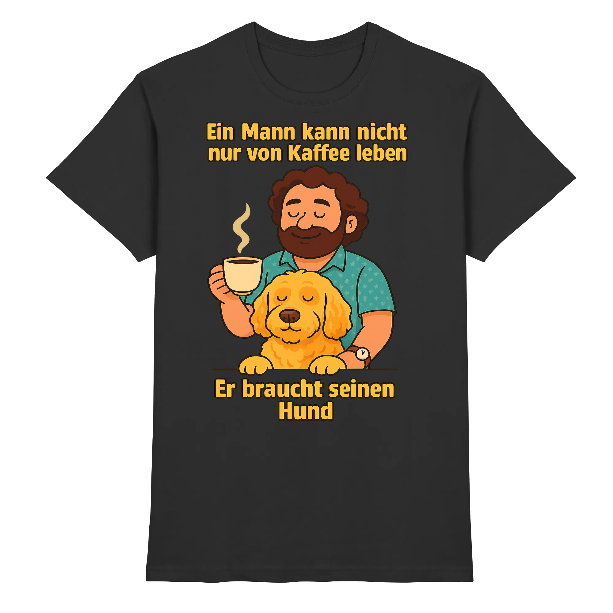 Ein Mann kann nicht nur von Kaffee leben er braucht seinen Hund | T-Shirt_collection_collection