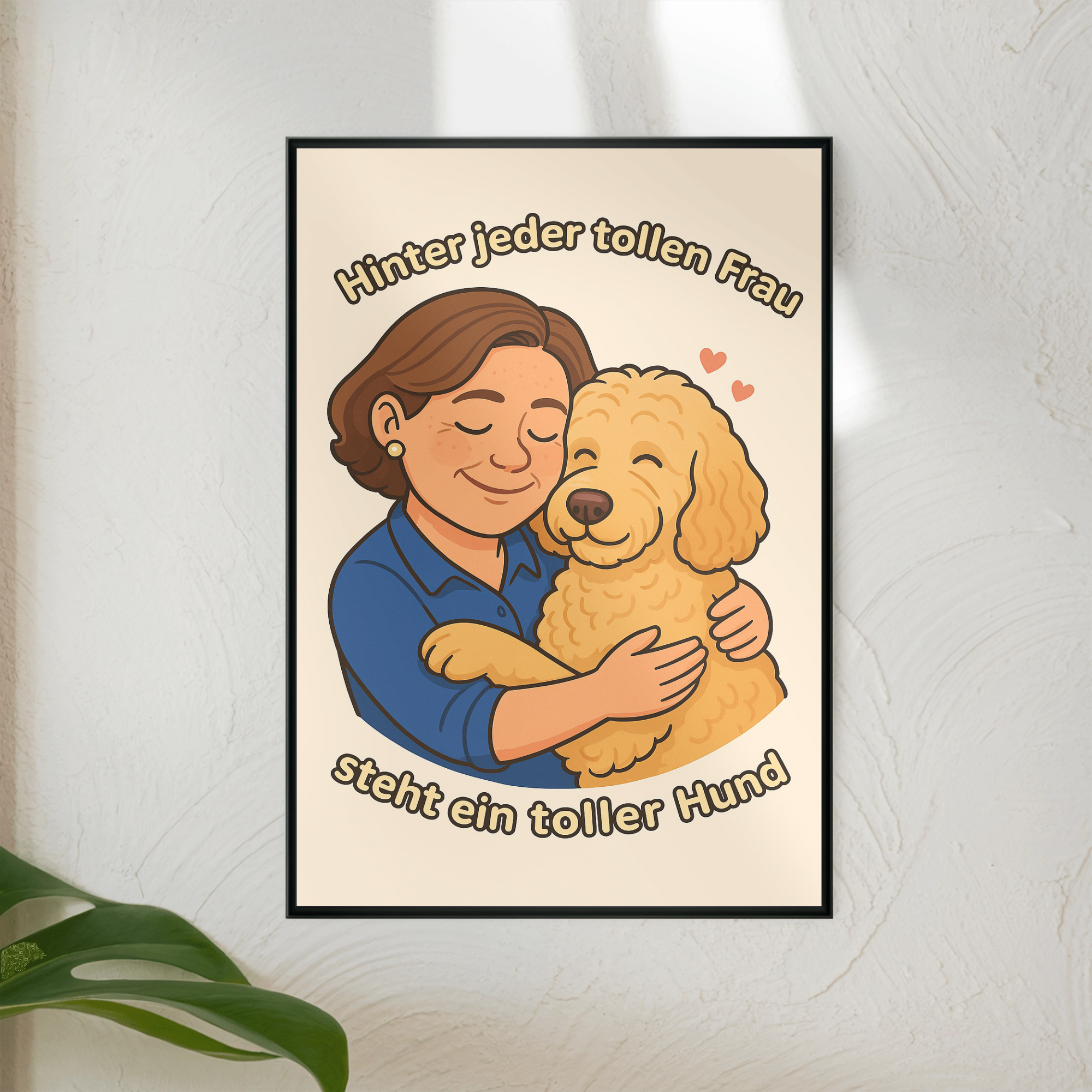 Hinter jeder tollen Frau steht ein toller Hund | Poster _collection_collection