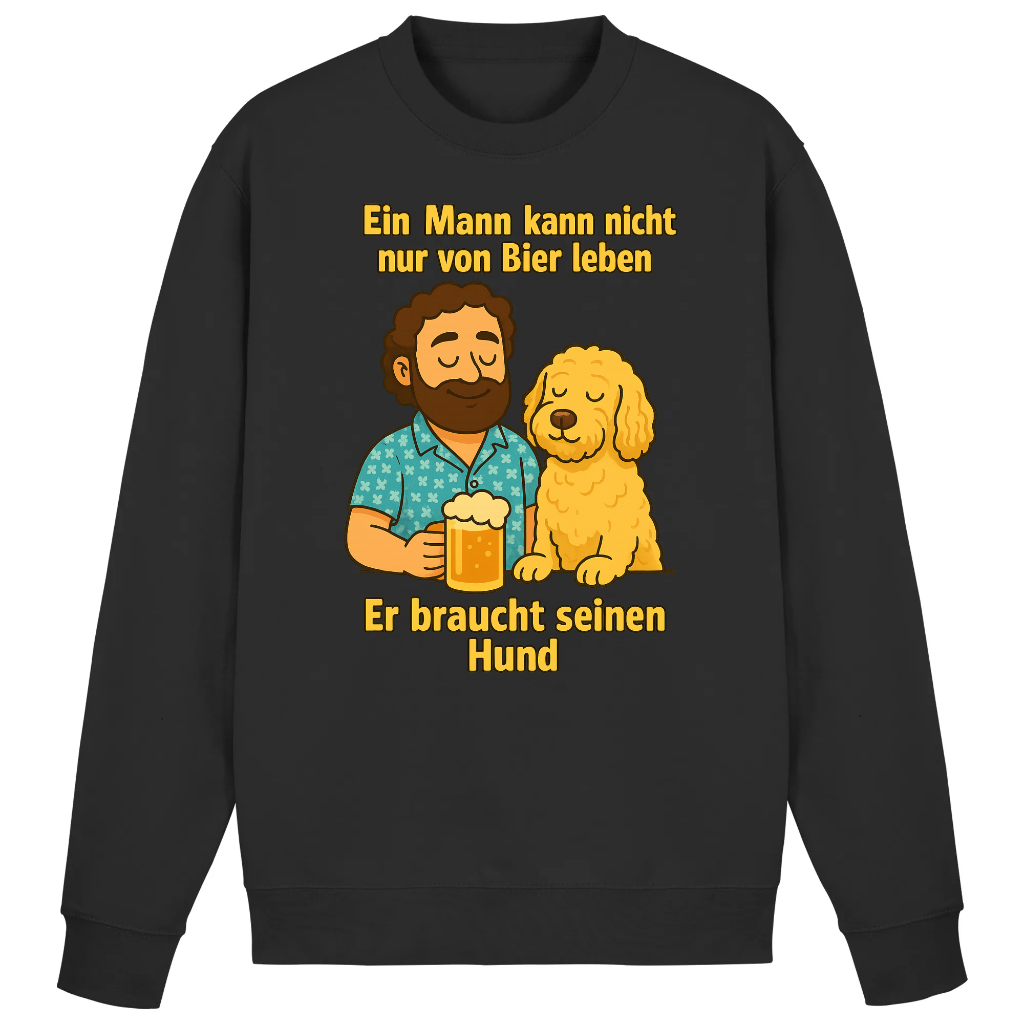Ein Mann kann nicht nur von Bier leben er braucht seinen Hund | Sweatshirt _collection